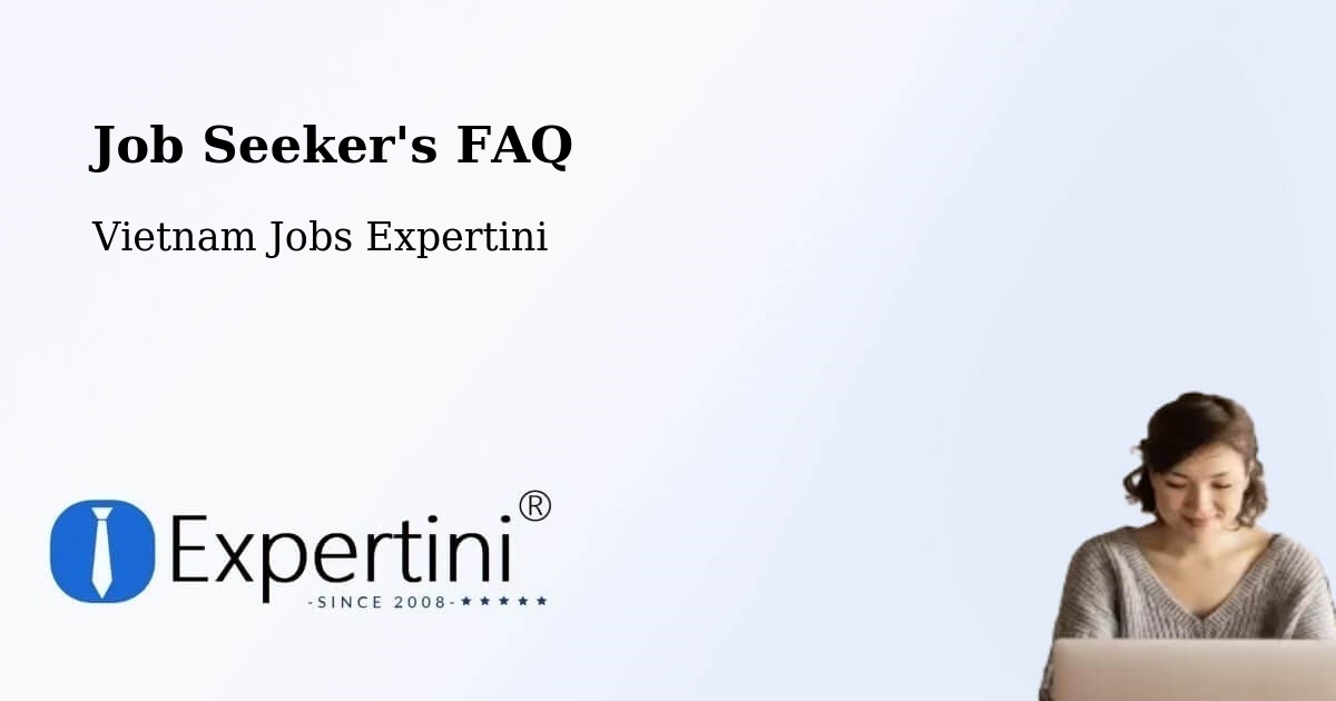 Job Seeker FAQ – Haiphong - Vietnam Jobs Expertini